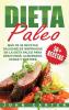 Dieta Paleo: Más de 50 Recetas Saludables inspiradas en la Dieta Paleo para Desayunos Almuerzos Cenas y Postres (Libro en Español/Paleo Diet Book Spanish Version)