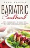 Bariatric Cookbook: 3 Manuscripts in 1 Book - Gastric Bypass Cookbook Gastric Bypass Diet Guide Gastric Bypass Recipes
