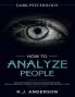 How to Analyze People: Dark Psychology Series 4 Manuscripts - How to Analyze People Persuasion NLP and Manipulation