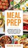 Meal Prep: Beginner's Guide to 70+ Quick and Easy Low Carb Keto Recipes to Burn Fat and Lose Weight Fast (Meal Prep Series) (Volume 2)