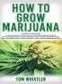 How to Grow Marijuana