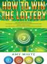 How to Win the Lottery: 2 Books in 1 with How to Win the Lottery and Law of Attraction - 16 Most Important Secrets to Manifest Your Millions Health Wealth Abundance Happiness and Love
