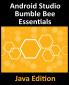 Android Studio Bumble Bee Essentials - Java Edition