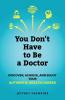 You Don't Have to Be a Doctor