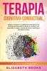 Terapia Cognitivo-Conductual: Supera la ansiedad y la depresión haz frente a los patrones de pensamiento negativo controla tus emociones y cambia tu ... eficaz (Autoayuda: Guía de Psicología Humana)
