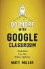 Do More with Google Classroom