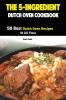 The 5-Ingredient Dutch Oven Cookbook