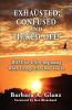 Exhausted Confused and Ticked Off!: HOPE for a New Beginning When Change Has Done You In