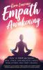 Empath Awakening: How to STOP Absorbing Pain Stress and Negative Emotion From Others