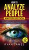 How to Analyze People: Mastery Edition - How to Master Reading Anyone Instantly Using Body Language Human Psychology and Personality Types (How to Analyze People Series) (Volume 2)