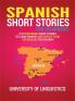 Spanish Short Stories for Beginners: 21 Entertaining Short Stories to Learn Spanish and Develop Your Vocabulary the Fun Way!