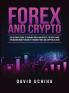 Forex and Cryptocurrency: The Ultimate Guide to Trading Forex and Cryptos. How to Make Money Online By Trading Forex and Cryptos in 2020.
