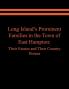 Long Island's Prominent Families in the Town of East Hampton