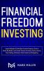 Financial Freedom Investing: Latest Reliable & Profitable Income Streams. How to Never Be Broke and Create Passive Incomes: Stocks Bonds Day Trading Dividends Real Estate and Budgeting