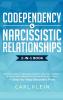 Codependency and Narcissistic Relationships: Discover How to Recover Protect and Heal Yourself after a Toxic Abusive Relationship in Just 7 Days + Step-By-Step Recovery Plan