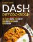 Dash Diet Cookbook: Delicious Simple and Healthy Dash Diet Recipes Made For Everyone