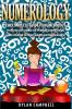 The Complete Guide to Numerology: Peer into your character Purpose and Potential - Forecast When to Invest Marry and Change Career