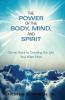 The Power of the Body, Mind, and Spirit