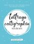 Lettrage et Calligraphie pour débutants: Cahier D'Exercises Avec Guides Instructions Exercices Pages de pratique et plus encore!
