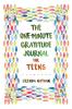 The One-Minute Gratitude Journal for Teens