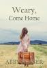 Weary Come Home