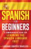 Spanish for Beginners: A Comprehensive Guide for Learning the Spanish Language Fast