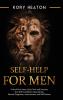 Self-Help for Men: Unlock Your Inner Alpha Male and Increase Your Self-Confidence Masculinity Mental Toughness Assertiveness and Self-Esteem: ... Masculinity Mental Toughness Assertiveness