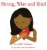Strong Wise and Kind