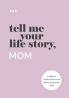Tell Me Your Life Story Mom
