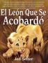 El León Que Se Acobardó: El Cachorro Que Sería Rey (Spanish Edition)