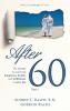 After 60: The secrets to achieving happiness health and fulfillment in later life - Part I: 1 (Life After 60)