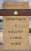 Sometimes A Soldier Comes Home