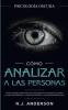 Cómo analizar a las personas: Psicología Oscura - Técnicas secretas para analizar e influenciar a cualquiera utilizando el lenguaje corporal la ... y los tipos de personalidad