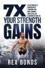 7X Your Strength Gains Even If You're a Man Woman or Clueless Beginner Over 50