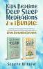 Kids Bedtime Deep Sleep Meditations 2 In 1 Bundle: Guided Night Time Short Stories And Positive Affirmations To Help Children & Toddlers Fall Into Deep At Night Relax And Have Beautiful Dreams