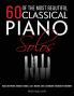 60 Of The Most Beautiful Classical Piano Solos: Bach Beethoven Debussy Handel Liszt Mozart Satie Schumann Tchaikovsky and more: 1 (Music Masterpieces)