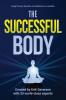 The Successful Body: Using Fitness Nutrition and Mindset to Live Better: 2 (Successful Mind Body & Spirit)