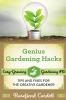 Genius Gardening Hacks: Tips and Fixes for the Creative Gardener: 10 (Easy-Growing Gardening)