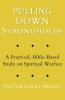 Pulling Down Strongholds: A Practical Bible-Based Study on Spiritual Warfare