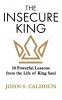 The Insecure King: 10 Powerful Lessons from the Life of King Saul