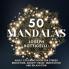 50 Mandalas: Adult Coloring Book for Stress Reduction Anxiety Relief Meditation and Relaxation