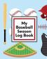My Baseball Season Log Book: For Players - Coaches - Kids - Youth Baseball - Homerun