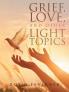 Grief Love and Other Light Topics