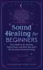 Sound Healing For Beginners