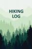 Hiking Log Book: Tracker and Log Record Book For Hikers Backpacking Diary Write-In Notebook Prompts For Trail Conditions Details Location ... Food Water Hiker Gift Travel Pocket Size