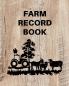 Farm Record Keeping Log Book: Farm Management Organizer Journal Record Book Income and Expense Tracker Livestock Inventory Accounting Notebook Equipment Maintenance Log
