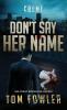 Don't Say Her Name: A C.T. Ferguson Crime Novel: 12 (The C.T. Ferguson Mysteries)
