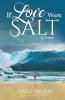 If Love Were Salt A Novel