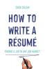 How to Write a Résumé: Finding a Job in Any Job Market