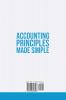 Accounting Principles Made Simple: The Ultimate Beginner's Guide for Entrepreneurs The Easy Way to Learn How Generally Accepted Accounting Principles ... Generally Accepted Accounting Principles Work